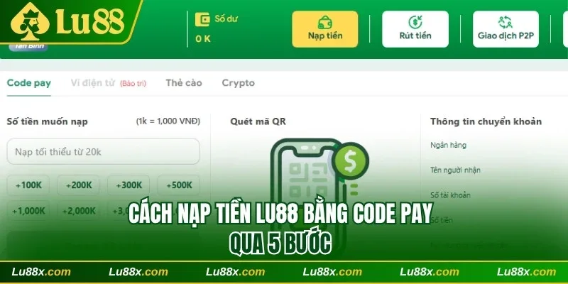 Cách nạp tiền Lu88 bằng Code Pay qua 5 bước