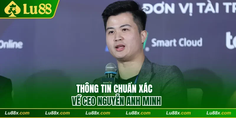 Thông tin chuẩn xác về CEO Nguyễn Anh Minh