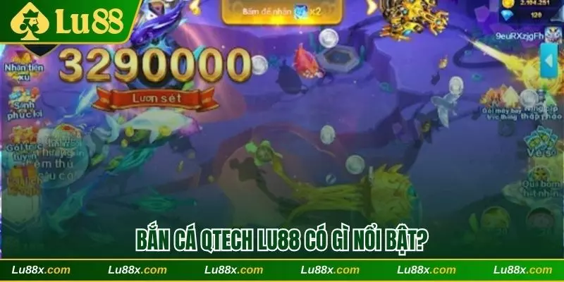 Bắn cá Qtech Lu88 có gì nổi bật?